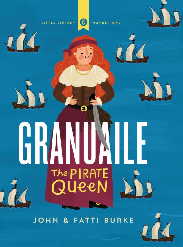 Granuaile : The Pirate Queen by John and Fatti Burke