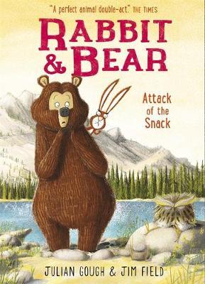 Rabbit and Bear : Attack of the Snack by Julian Gough