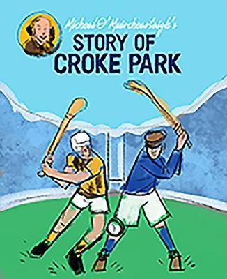 The Story of Croke Park by Micheál Ó Muircheartaigh