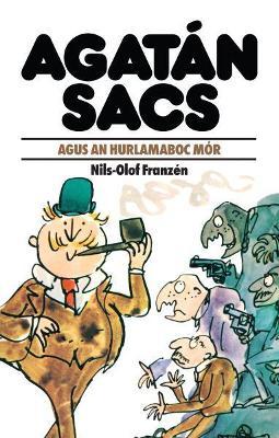 Nils-Olof Franzén | Agatán Sacs agus an hurlamaboc mór | 9781913573157 | Daunt Books