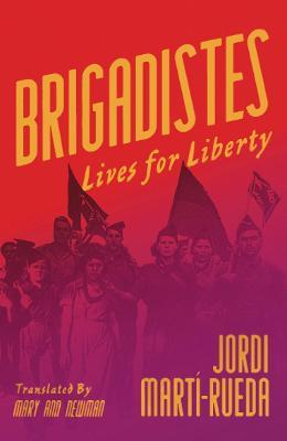 Jodi Martí-Rueda | Brigadistes: Lives for Liberty | 9780745347127 | Daunt Books
