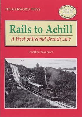 Jonathan Beaumont | Rails to Achill: A West of Ireland Branch Line | 9780853615880 | Daunt Books
