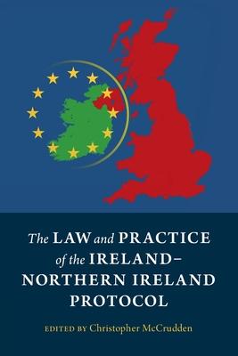 Christopher McCrudden | The Law and Practice of the Ireland - Northern Ireland Protocol | 9781009111027 | Daunt Books