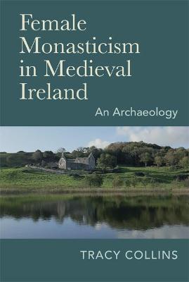 Tracy Collins | Female Monasticism in Ireland | 9781782054566 | Daunt Books
