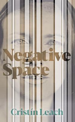 Cristín Leach | Negative Space | 9781785371912 | Daunt Books