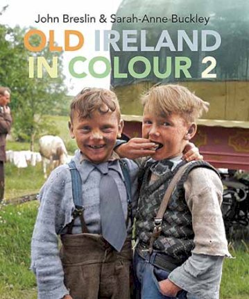 John Breslin & Sarah-Anne Buckley | Old Ireland In Colour 2 | 9781785374111 | Daunt Books