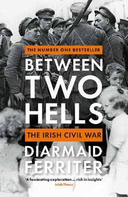 Diarmaid Ferriter | Between Two Hells | 9781788161756 | Daunt Books