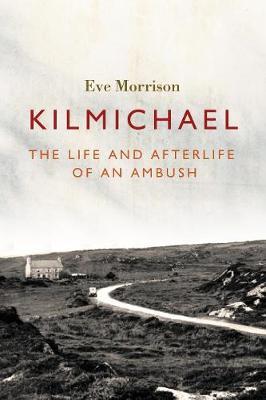 Eve Morrison | Kilmichael | 9781788551458 | Daunt Books
