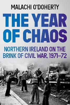 Malachi O'Doherty | The Year of Chaos: Northern Ireland on the brink of civil war