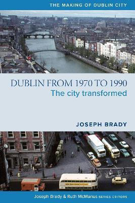 Joseph Brady | Dublin from 1970 to 1990: The city transformed | 9781846829802 | Daunt Books