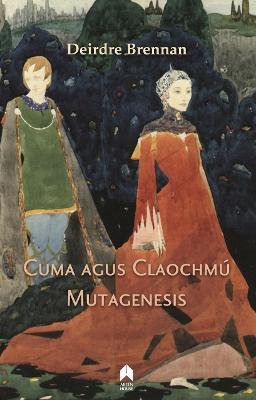 Deirdre Brennan | Cuma agus Claochmú: Mutagenesis | 9781851322398 | Daunt Books