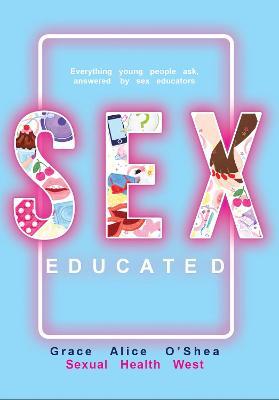 Grace Alice O'Shea | Sex Educated | 9781912441389 | Daunt Books