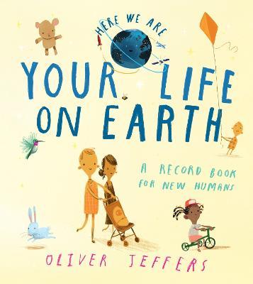 Oliver Jeffers | Your Life on Earth: A Record Book for New Humans | 9780008470838 | Daunt Books