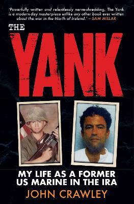 John Crawley | Yank: My Life as a Former US Marine in the IRA | 9781785374234 | Daunt Books