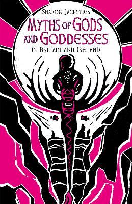 Sharon Jacksties | Myths of Gods and Goddresses in Britain and Ireland | 9780750995634 | Daunt Books