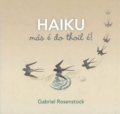 Gabriel Rosenstock | Haiku: Más é do Thoil É! | 9781857918229 | Daunt Books