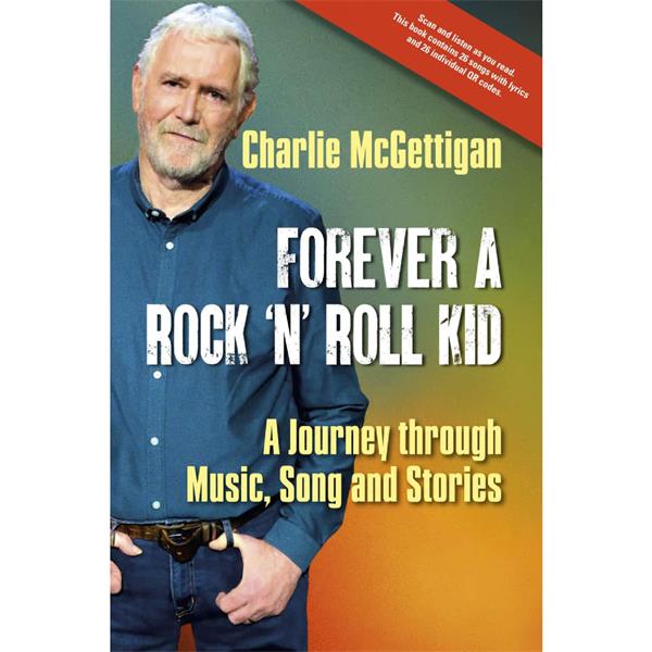 Forever A Rock ‘n’ Roll Kid: A Journey Through Music, Song and Stories | Charlie McGettigan | Charlie Byrne's