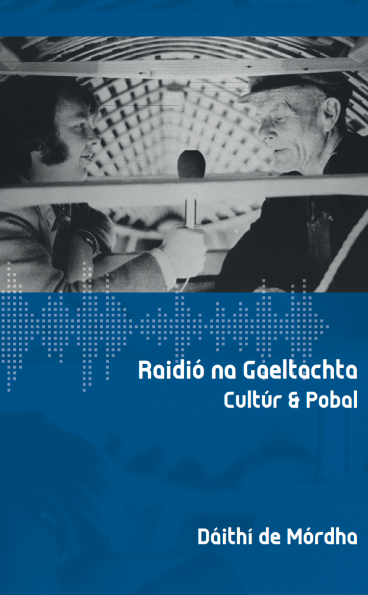 Raidió Na Gaeltachta: Cultúr Agus Pobal by Daithí de Mórdha