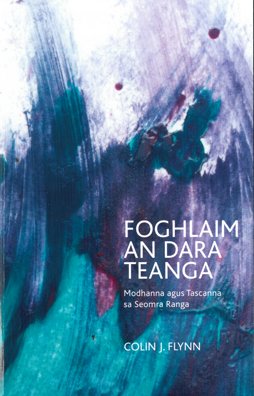 Foghlaim An Dara Teanga by Colin J. Flynn