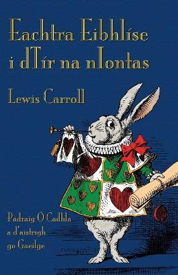 Eachtra Eibhlíse I Dtír Na Niontas by Lewis Carroll