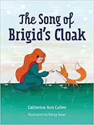 The Song of Brigid’s Cloak by Catherine Ann Cullen