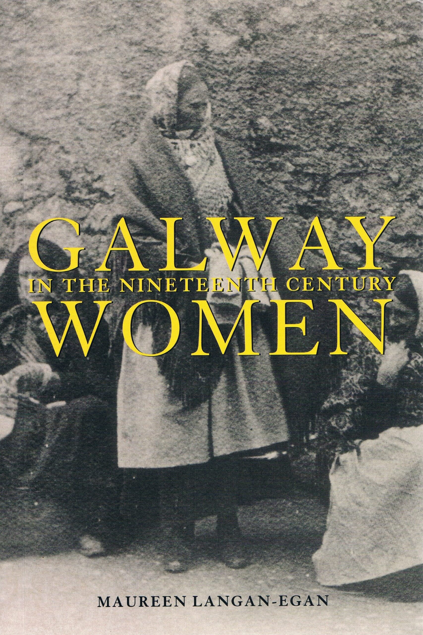 Galway Woman In The Nineteenth Century by Maureen Langan-Egan