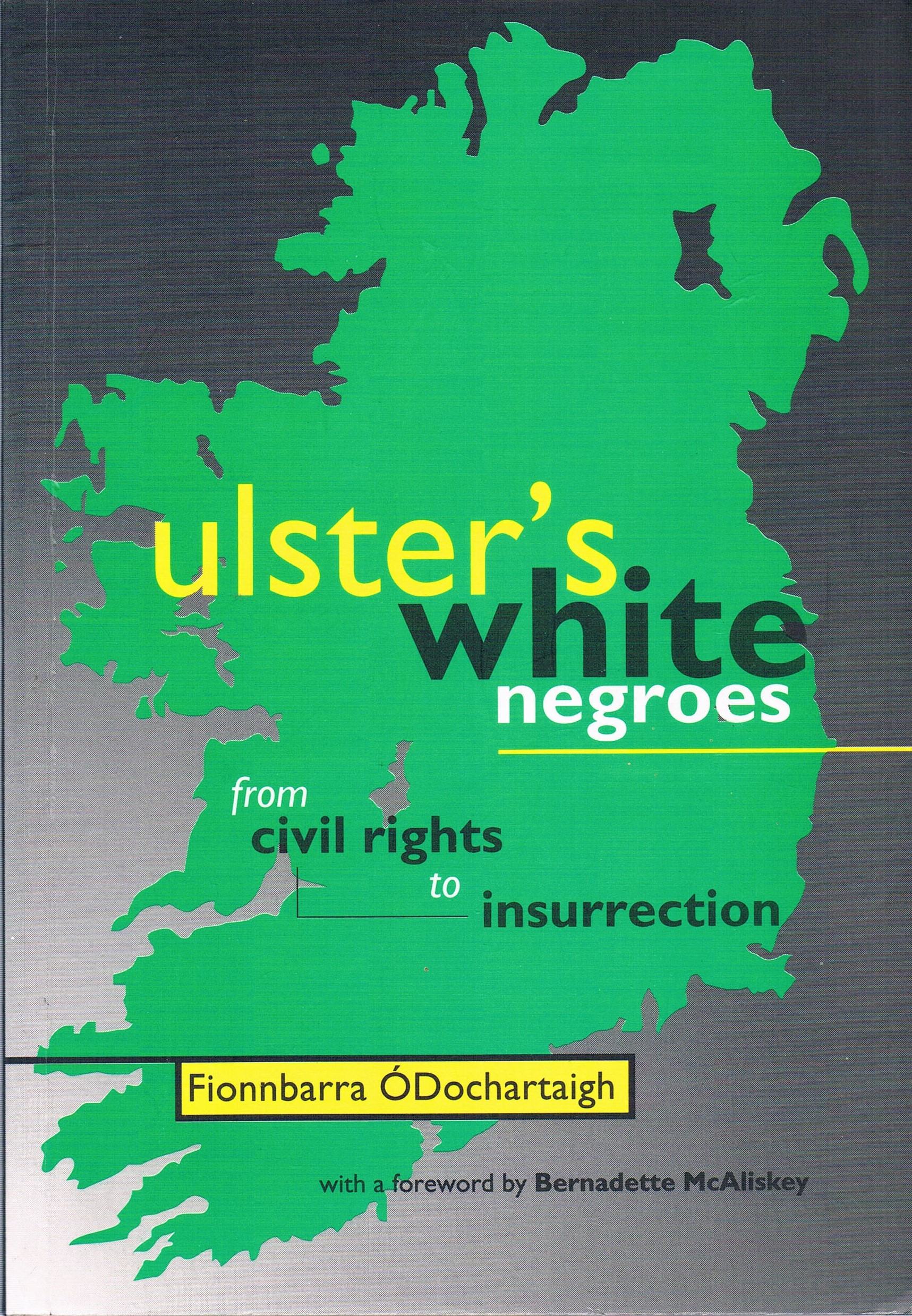 Ulster’s White Negroes: From Civil Rights to Insurrection by Fionnbarra Ó Dochartaigh