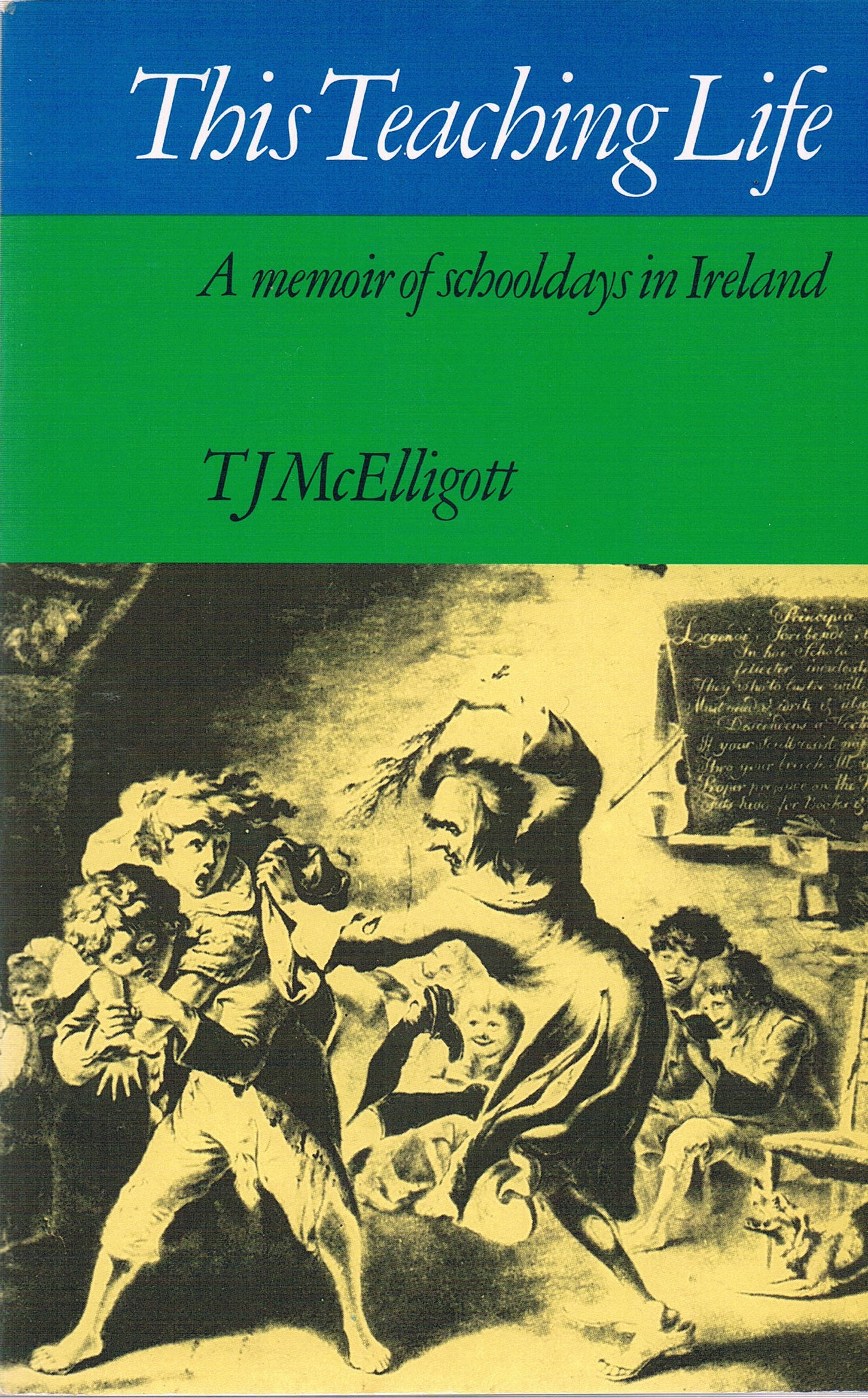 This Teaching Life: A Memoir of Schooldays in Ireland by Thomas J. McElligott