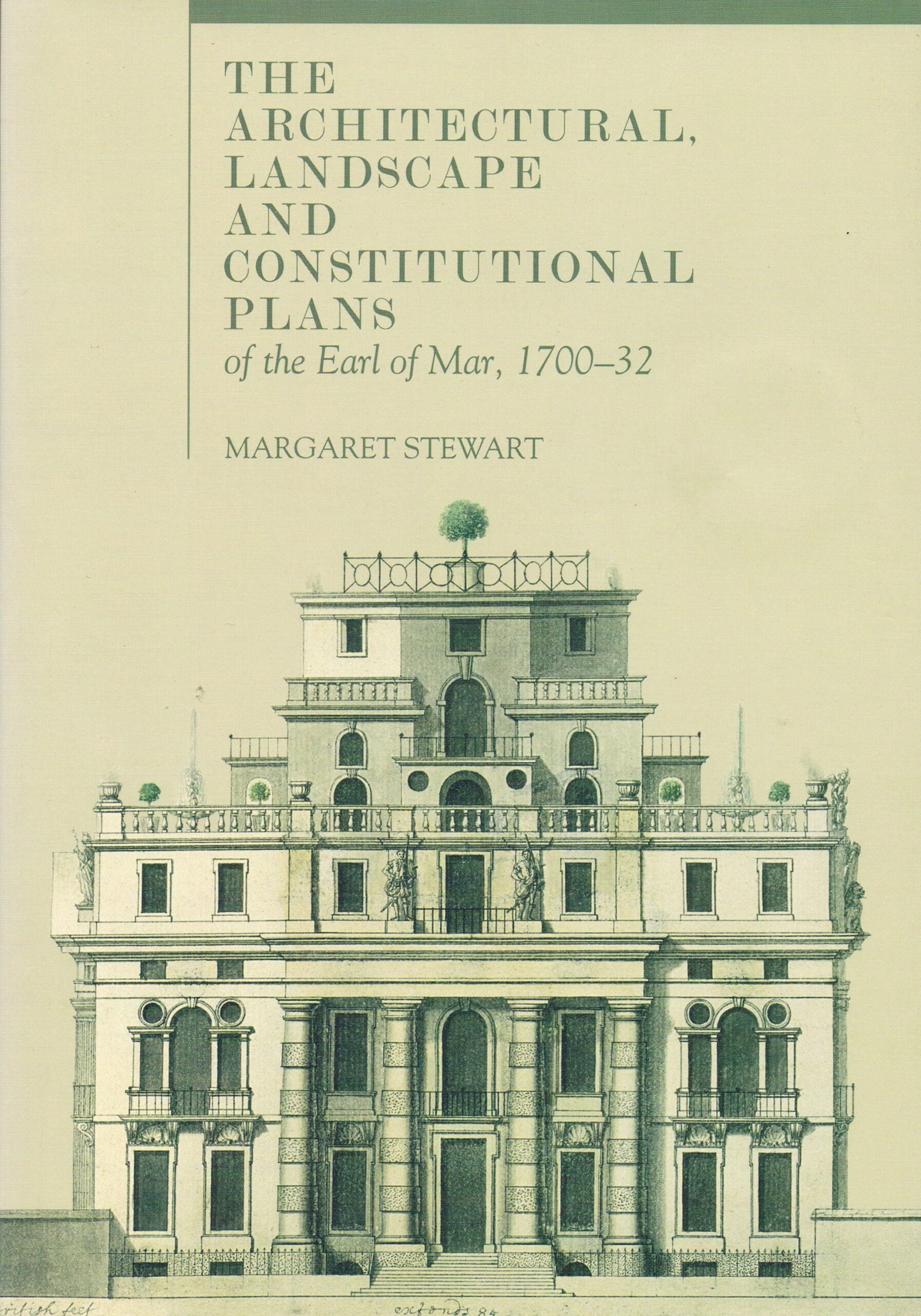 The Architectural, Landscape and Constitutional Plans of the Earl of Mar, 1700-32 by Margaret Stewart