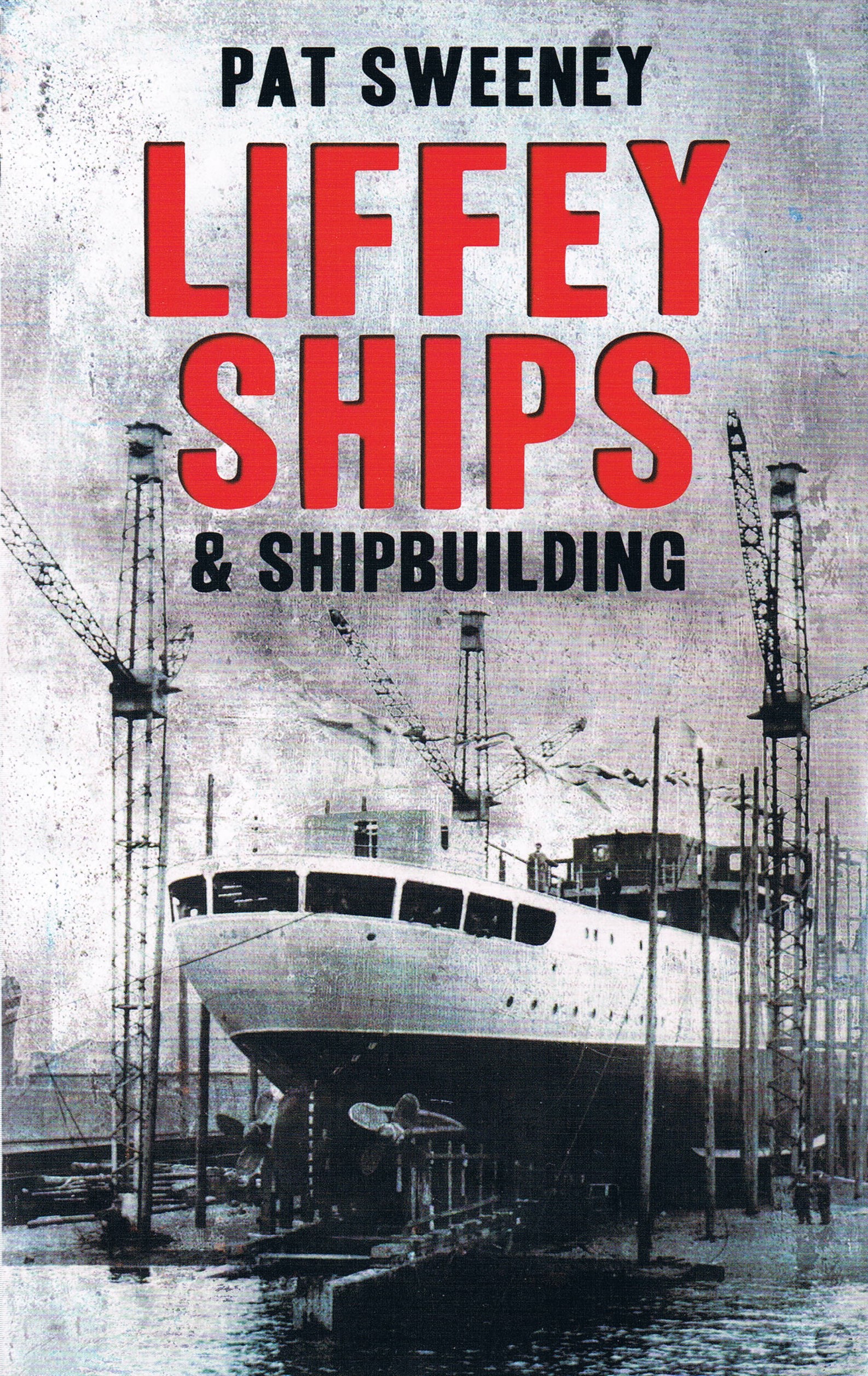 Liffey Ships & Shipbuilding | Pat Sweeney | Charlie Byrne's