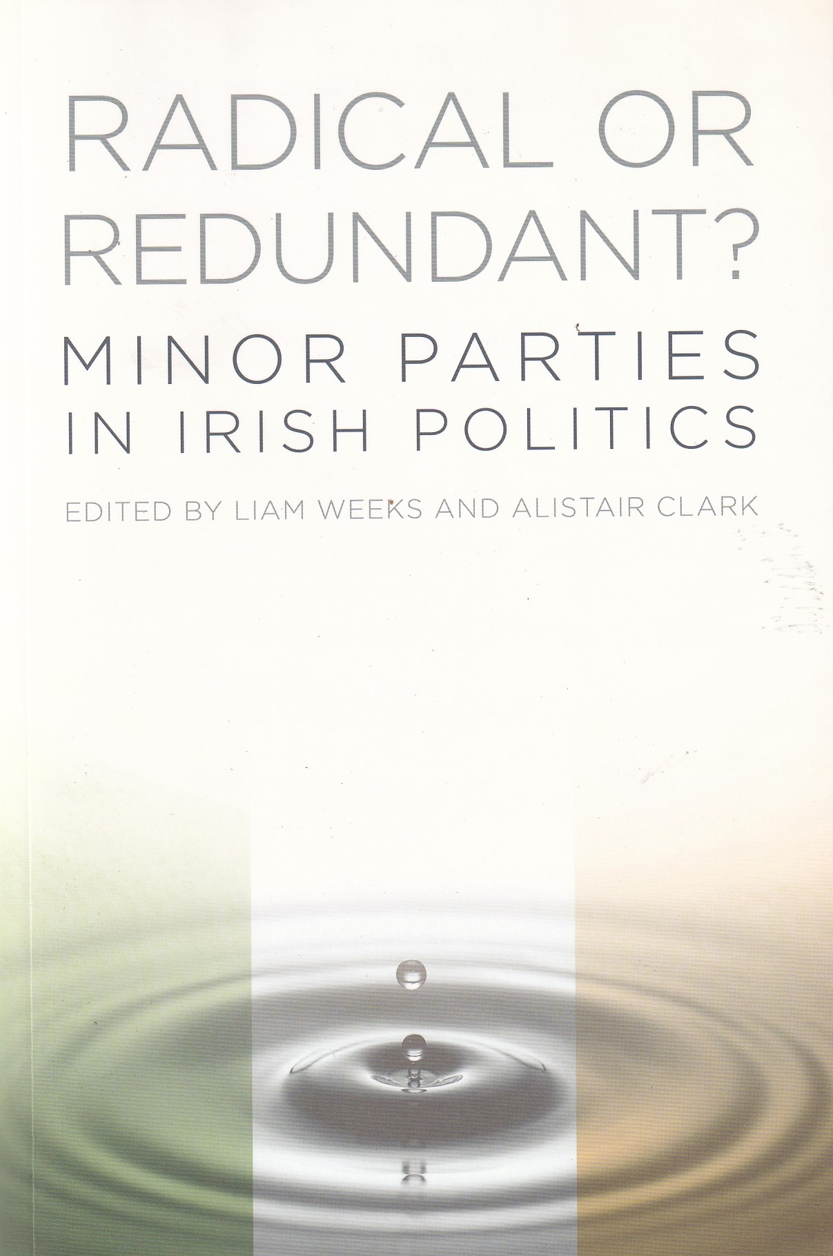 Radical or Redundant? Minor Parties in Irish Politics | Liam Weeks and Alistair Clark | Charlie Byrne's