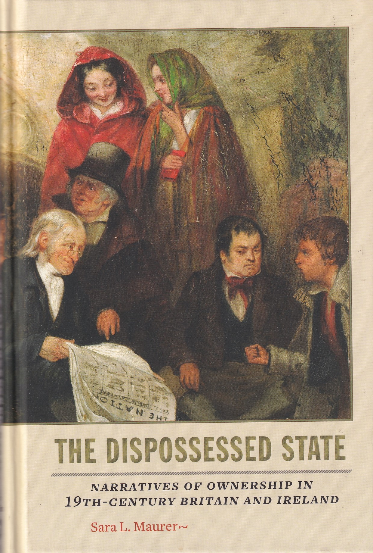 The Dispossessed State : Narratives of Ownership in Nineteenth-Century Britain and Ireland | Sara L. Maurer | Charlie Byrne's
