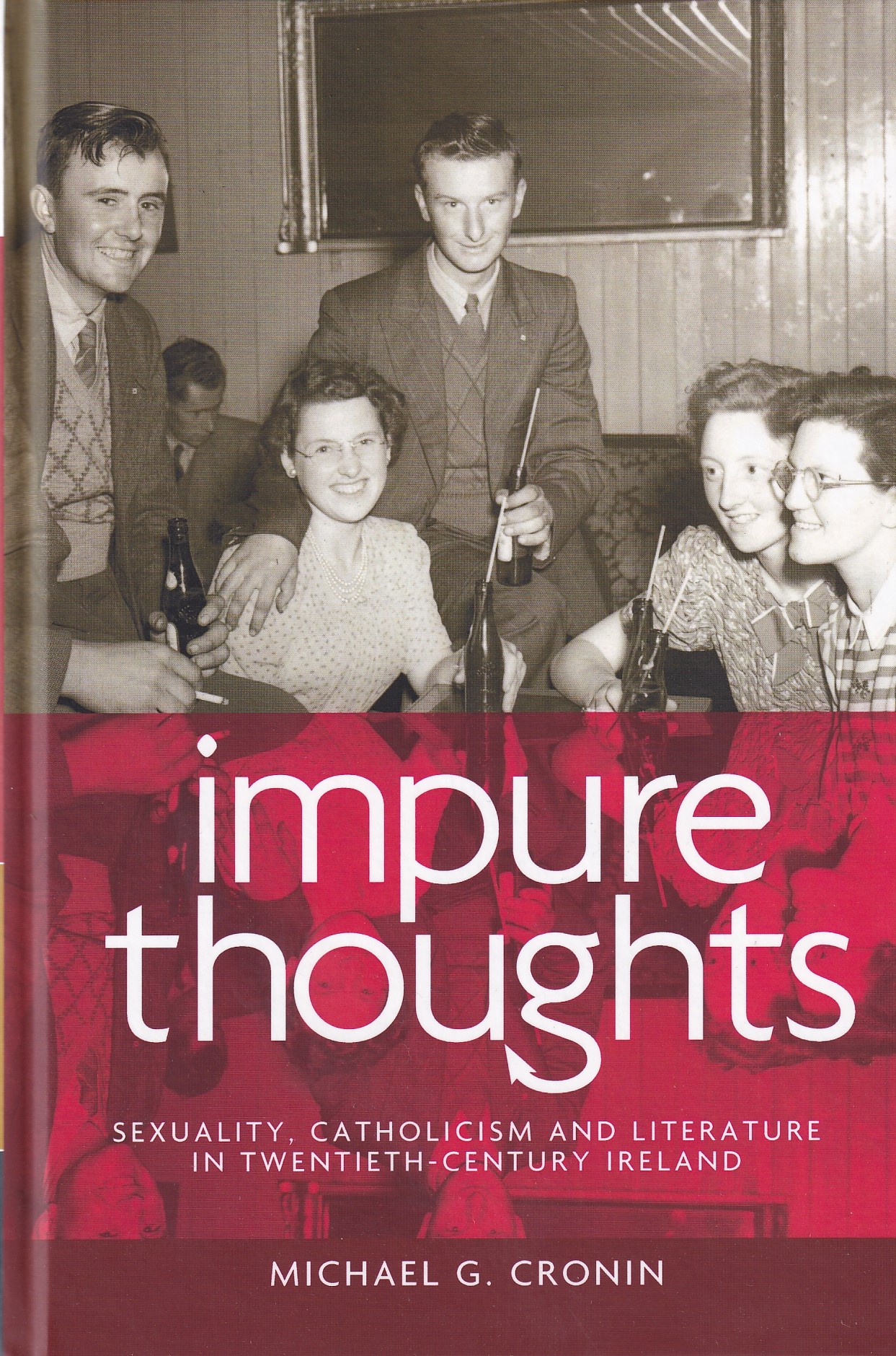 Impure thoughts Sexuality, Catholicism and literature in twentieth-century Ireland by Michael G. Cronin