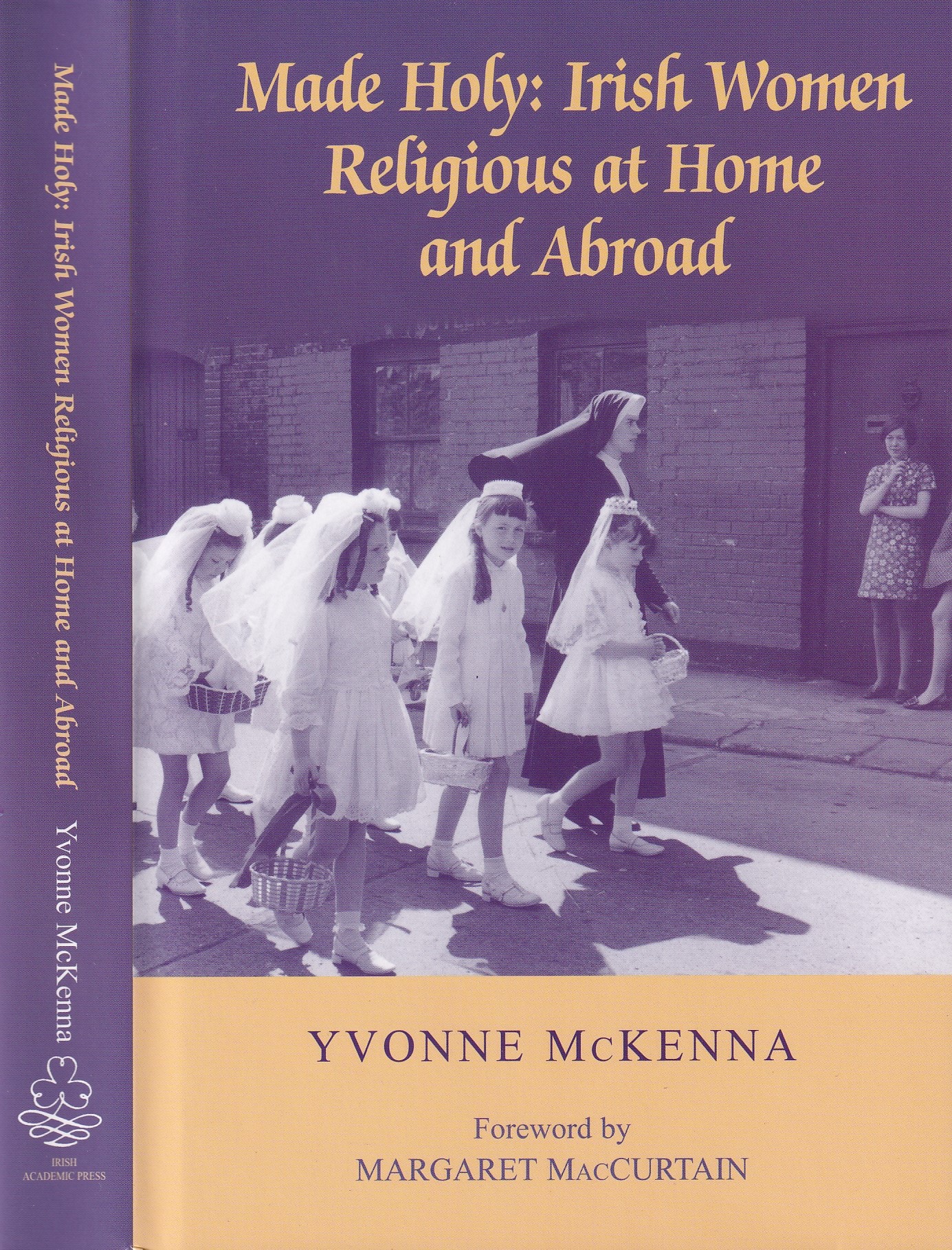 Made Holy: Irish Women Religious at Home and Abroad | Yvonne McKenna | Charlie Byrne's