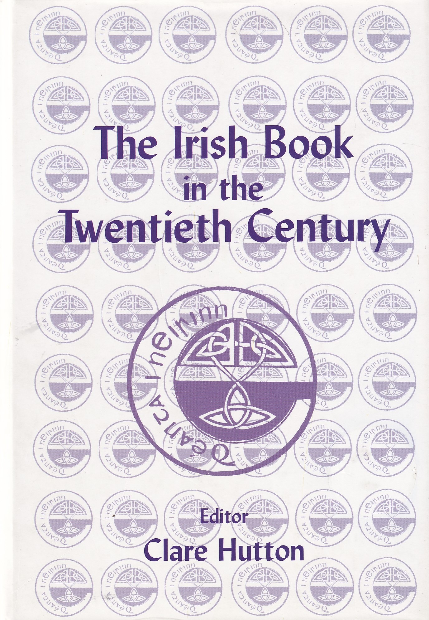 The Irish Book in the Twentieth Century | Clare Hutton | Charlie Byrne's