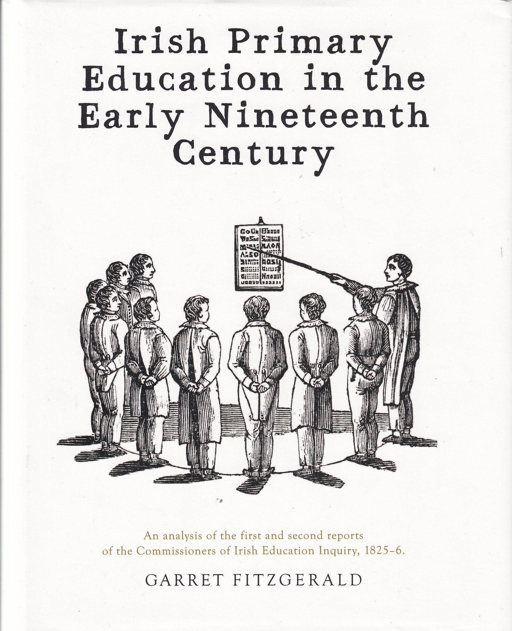 Irish Primary Education in the Early Nineteenth Century: An Analysis of the First and Second Reports of the Commissioners of Irish Education Inquiry, 1825-6 | Garret Fitzgerald | Charlie Byrne's