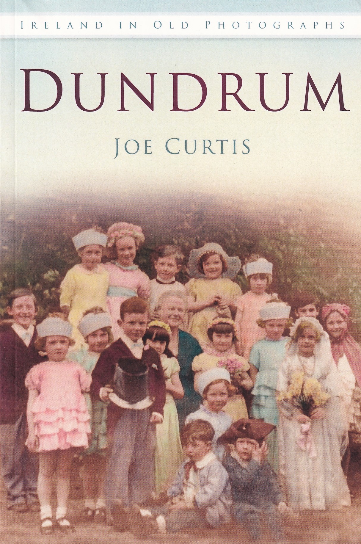Dundrum: Ireland in Old Photographs | Joe Curtis | Charlie Byrne's