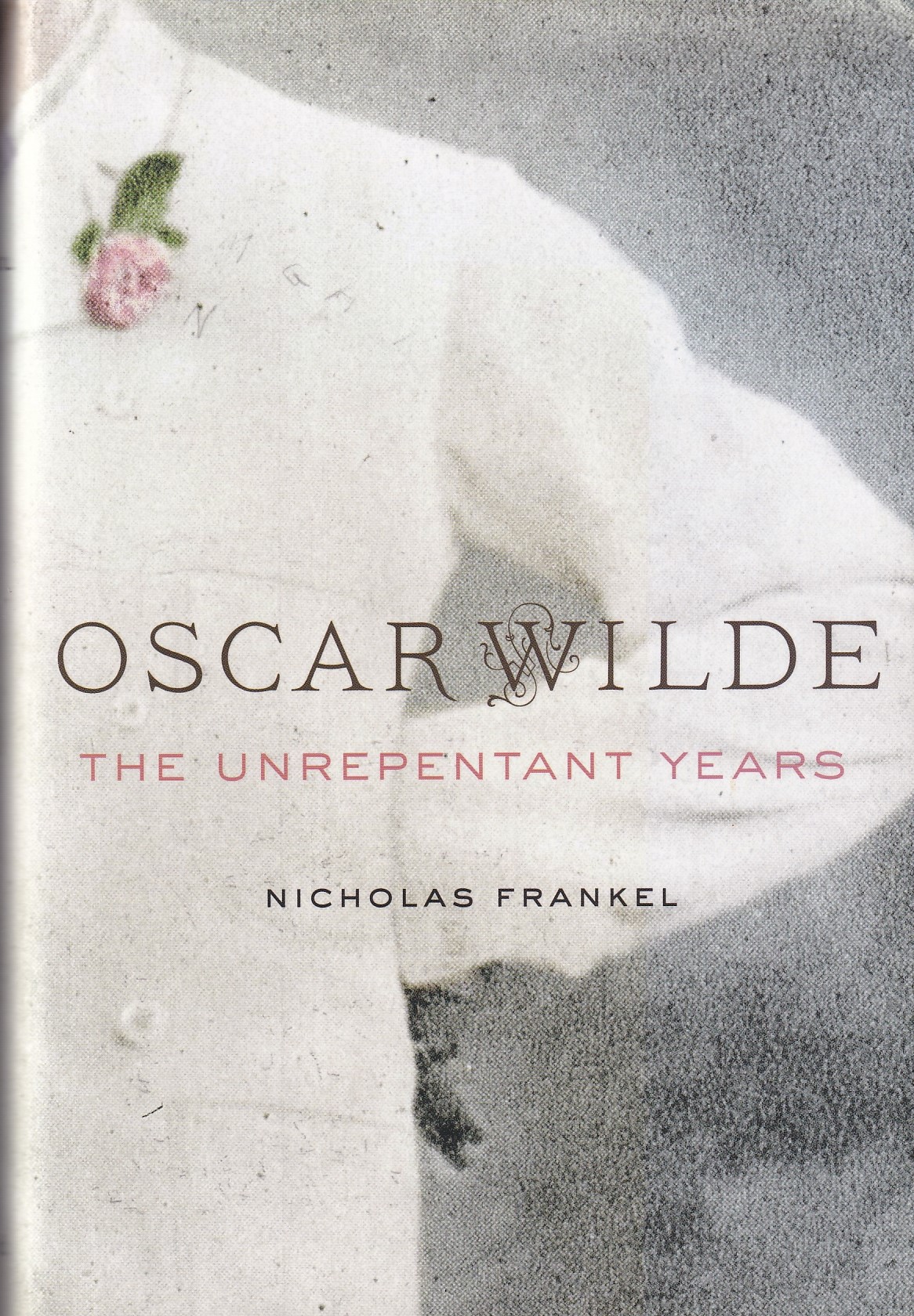 Oscar Wilde: The Unrepentant Years by Nicholas Frankel