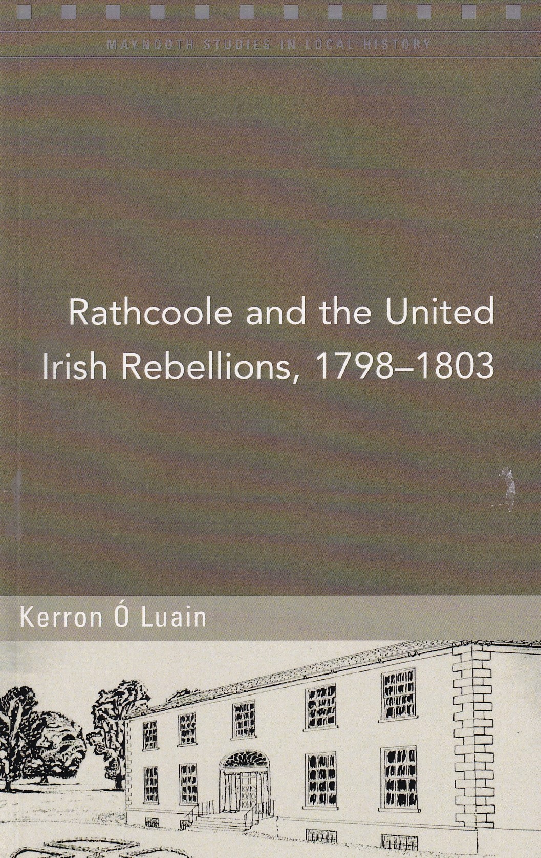 Rathcoole and the United Irish Rebellions, 1798-1803 (Maynooth Studies in Local History) | Kerron Ó Luain | Charlie Byrne's