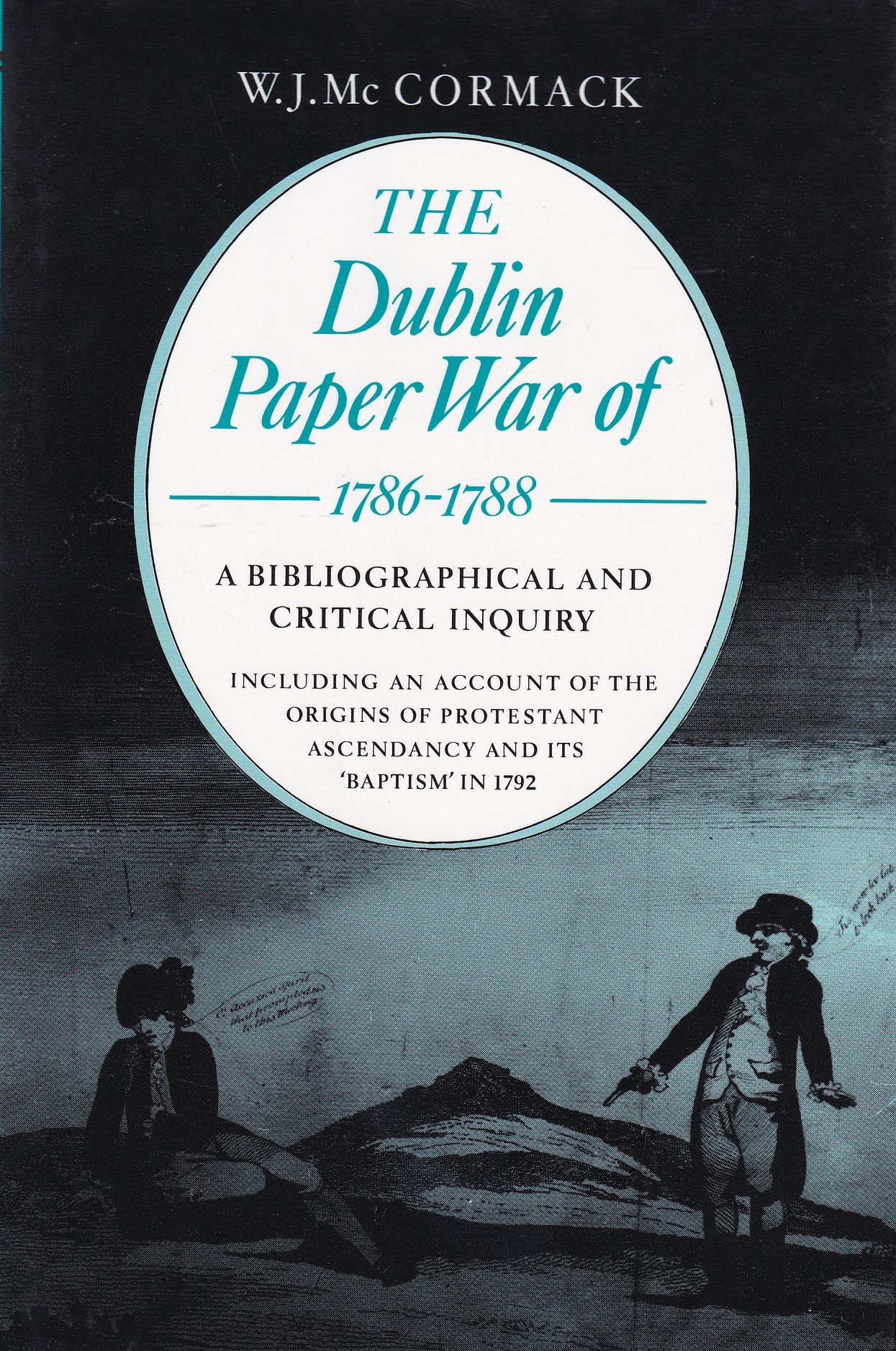 The Dublin Paper War of 1786-1788: A Bibliographical and Critical Inquiry by W. J. Mc Cormack