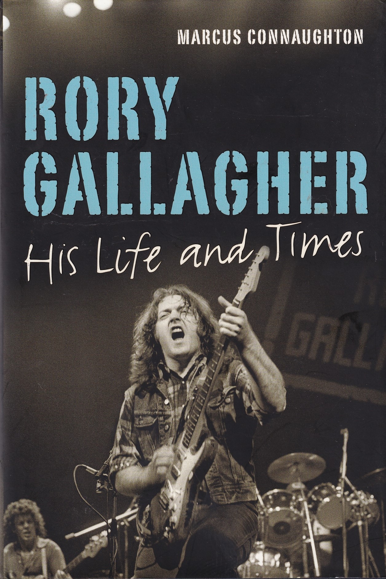 Rory Gallagher: His Life and Times by Marcus Connaughton