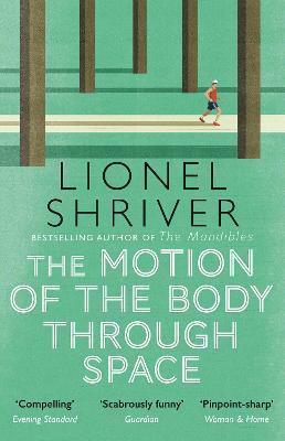 Lionel Shriver | The Motion of the Body Through Space | 9780007560813 | Daunt Books