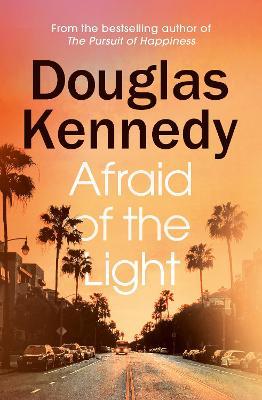Douglas Kennedy | Afraid of the Light | 9780091953751 | Daunt Books