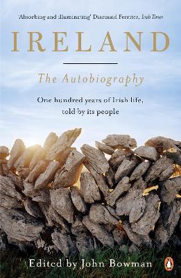 Edited by John Bowman | Ireland : The Autobiography | 9780141034676 | Daunt Books