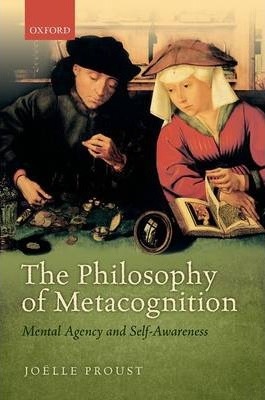 The Philosophy of Metacognition by Joelle Proust