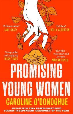 Caroline O'Donoghue | Promising Young Women | 9780349009933 | Daunt Books