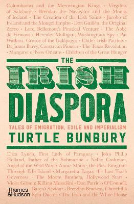 Turtle Bunbury | The Irish Diaspora | 9780500022528 | Daunt Books