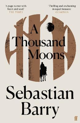Sebastian Barry | A Thousand Moons | 9780571333394 | Daunt Books