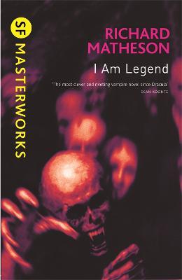 I Am Legend Sf Masterworks | Richard Matheson | Charlie Byrne's