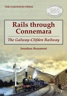 Rails Through Connemara : The Galway-clifden Railway by Jonaton Beaumont